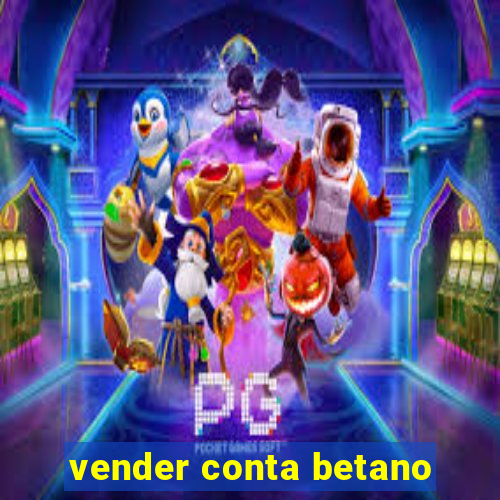 vender conta betano