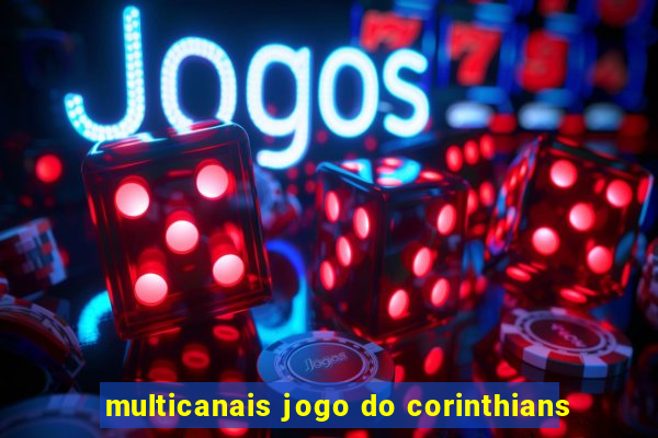 multicanais jogo do corinthians