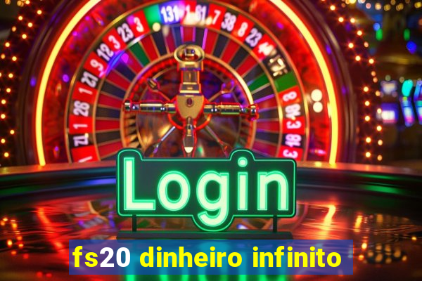 fs20 dinheiro infinito