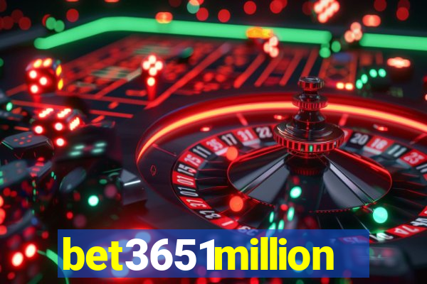bet3651million