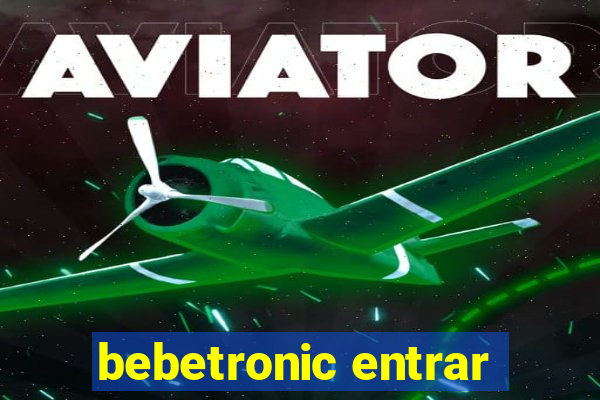 bebetronic entrar