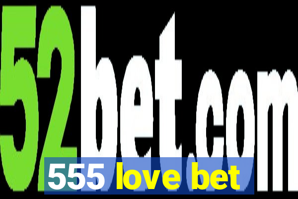 555 love bet