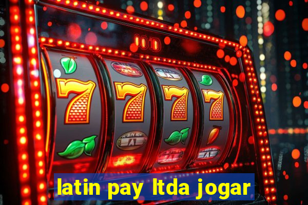 latin pay ltda jogar