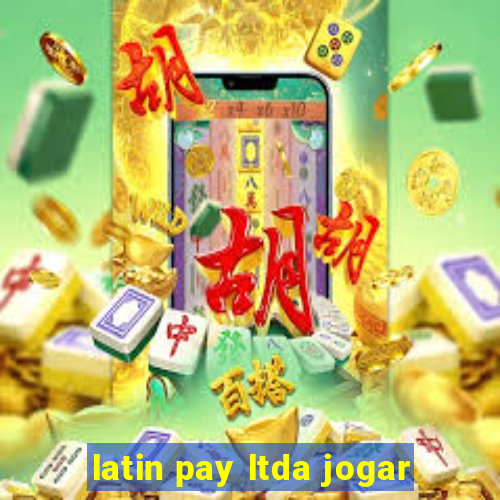 latin pay ltda jogar