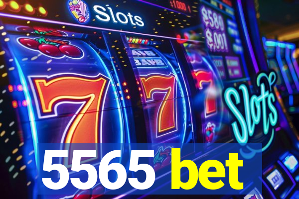 5565 bet