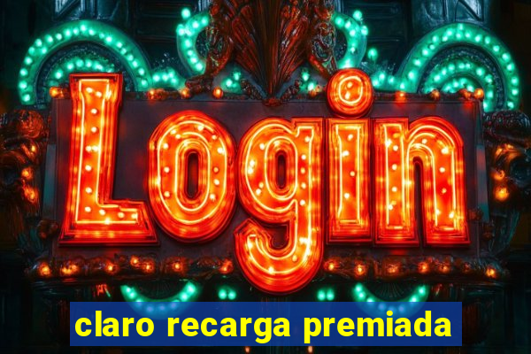 claro recarga premiada