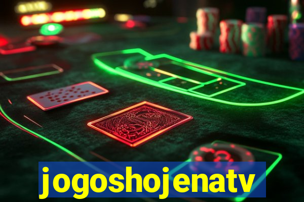 jogoshojenatv