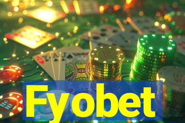 Fyobet