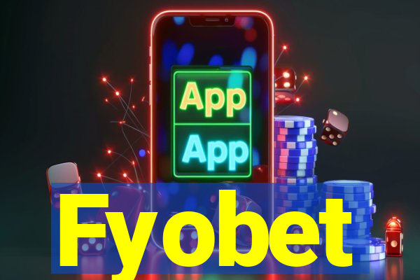 Fyobet