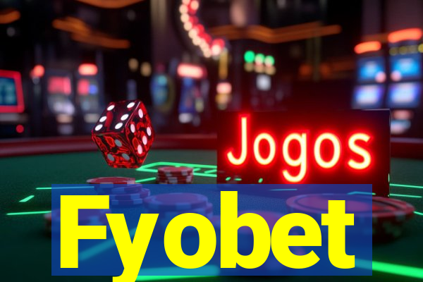 Fyobet