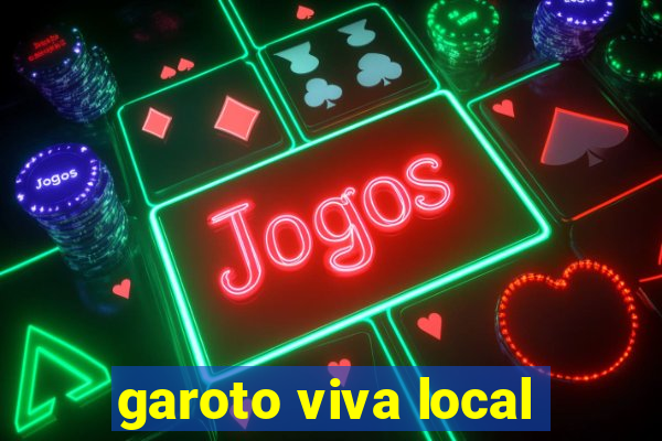 garoto viva local