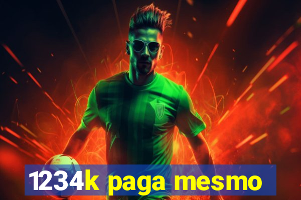 1234k paga mesmo