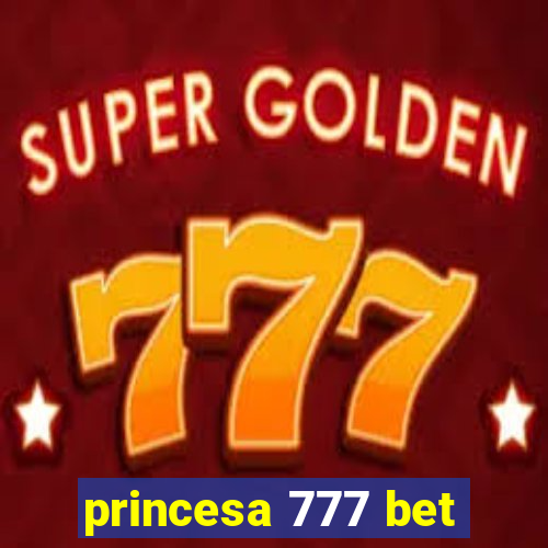 princesa 777 bet