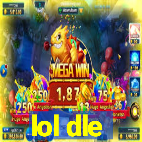 lol dle
