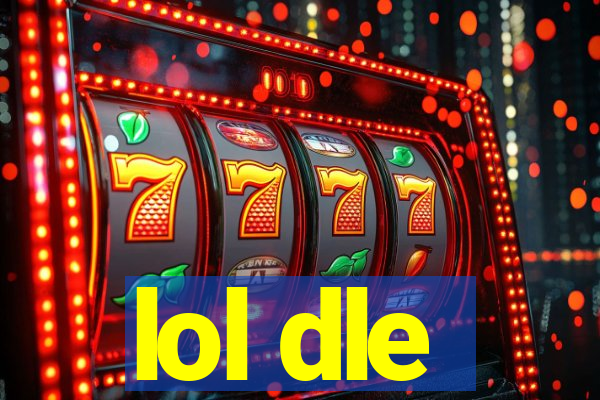 lol dle