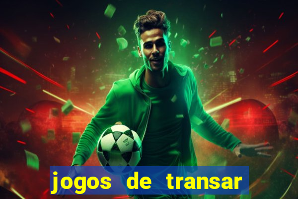 jogos de transar de verdade