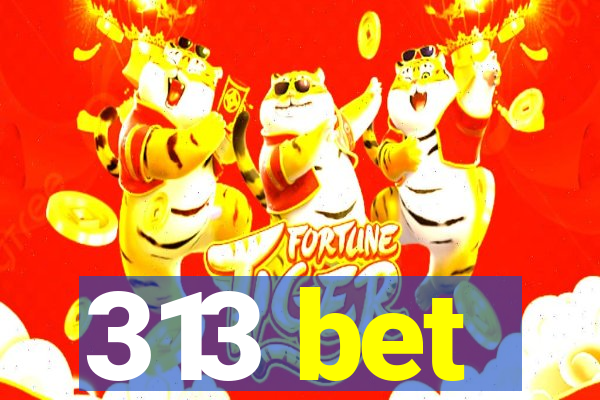 313 bet