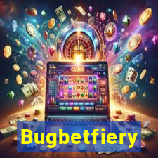 Bugbetfiery