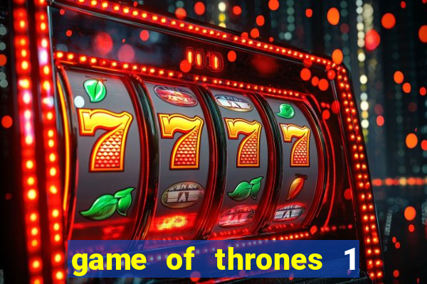 game of thrones 1 temporada online