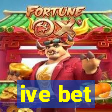 ive bet
