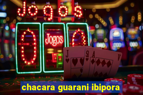 chacara guarani ibipora