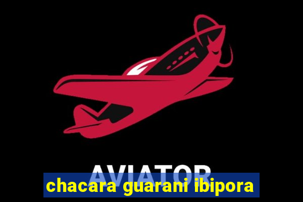 chacara guarani ibipora
