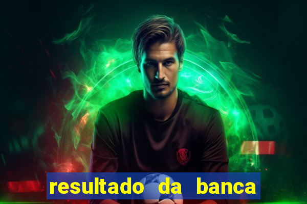 resultado da banca caminho da sorte hoje