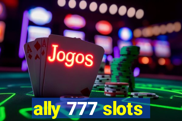 ally 777 slots