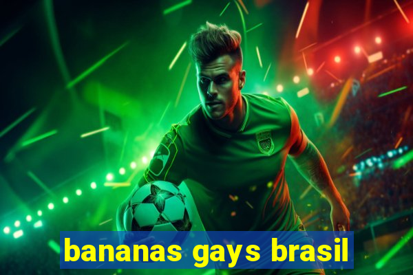 bananas gays brasil