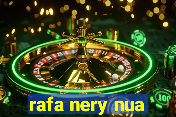 rafa nery nua