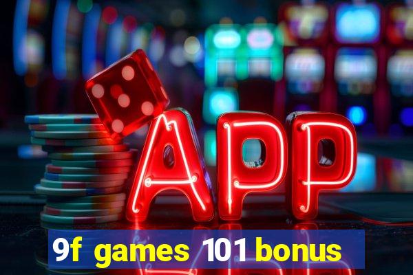 9f games 101 bonus