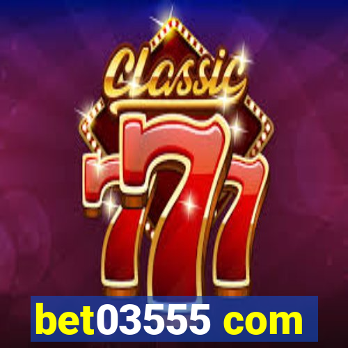 bet03555 com