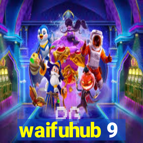 waifuhub 9