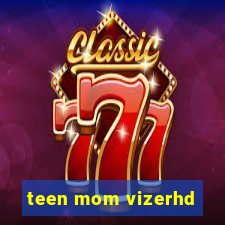 teen mom vizerhd