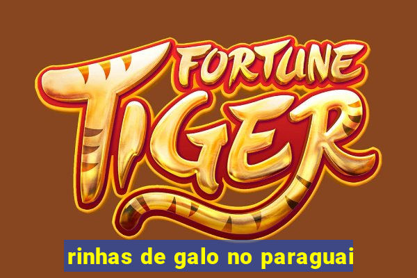 rinhas de galo no paraguai