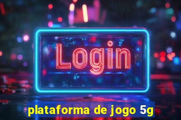 plataforma de jogo 5g