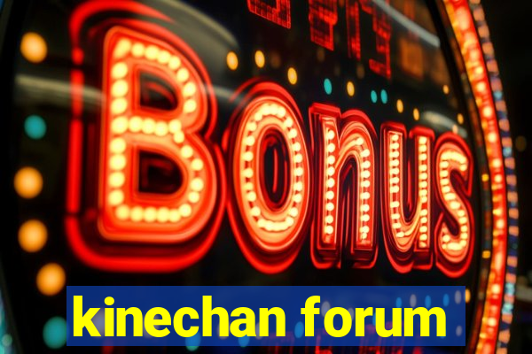 kinechan forum