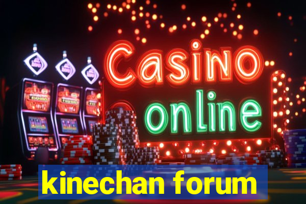 kinechan forum