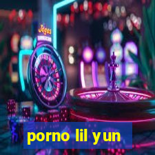 porno lil yun