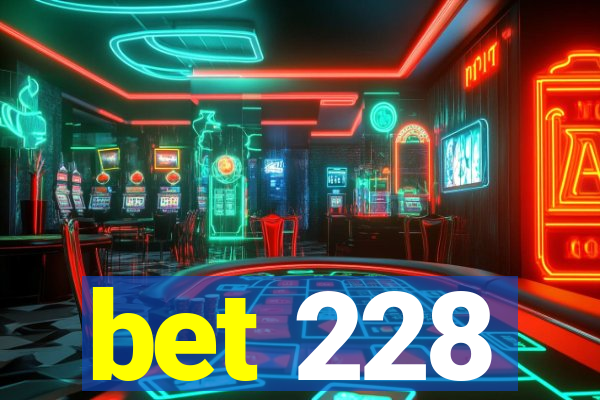 bet 228