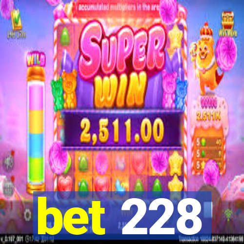 bet 228