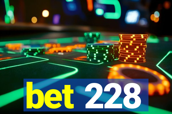 bet 228