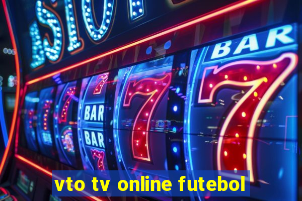 vto tv online futebol