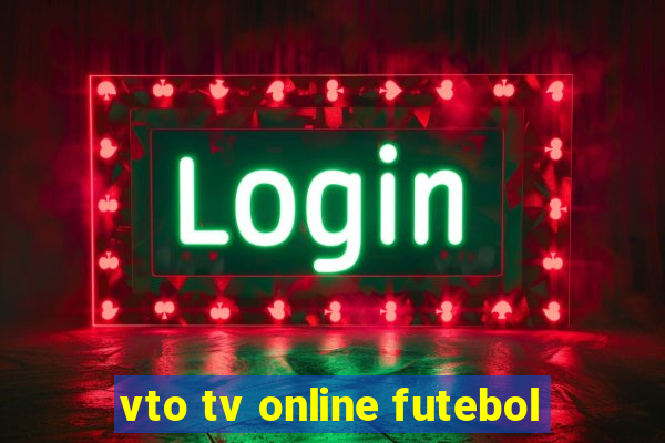 vto tv online futebol