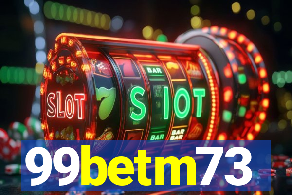 99betm73