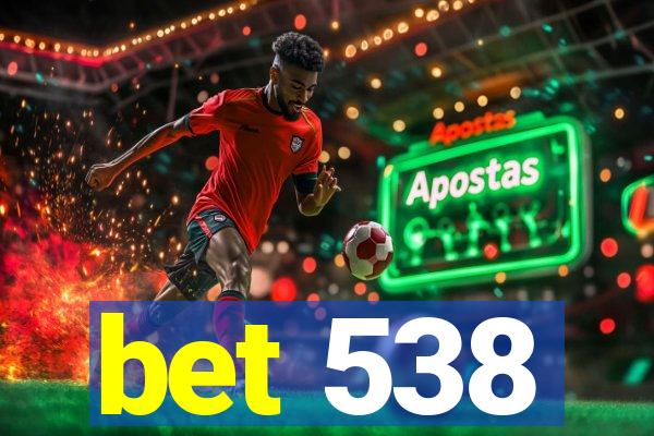 bet 538