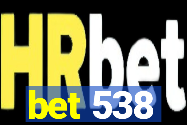 bet 538
