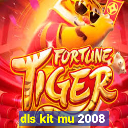 dls kit mu 2008