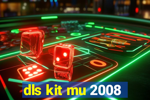 dls kit mu 2008