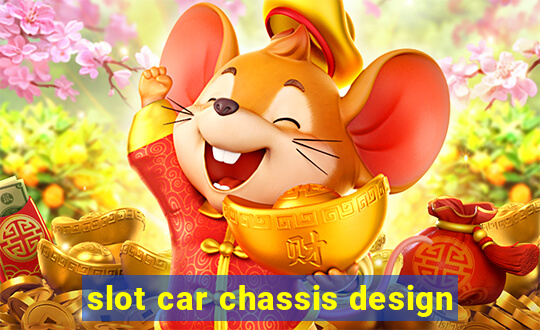 slot car chassis design